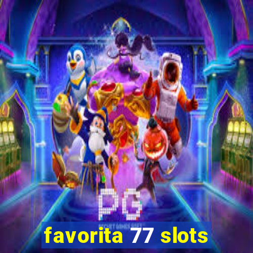 favorita 77 slots